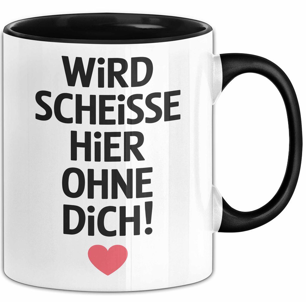 Büroarbeit Kollege Tasse Geschenk Lustige Geschenkidee Spruch Wird Scheisse Hier Ohne Dich (Schwarz)