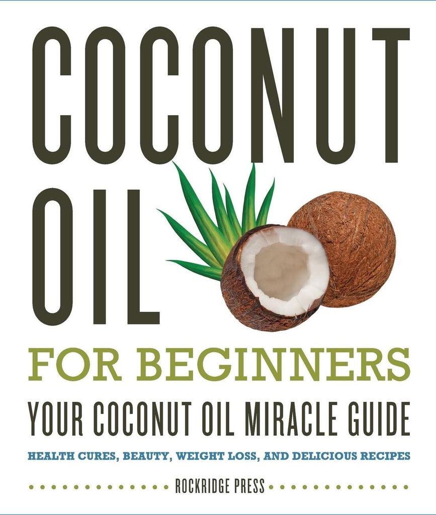 Coconut Oil for Beginners - Your Coconut Oil Miracle Guide