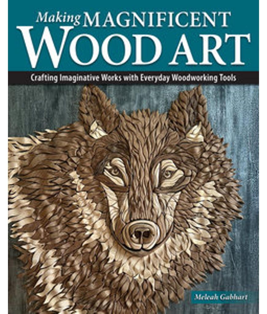 Making Magnificent Wood Art