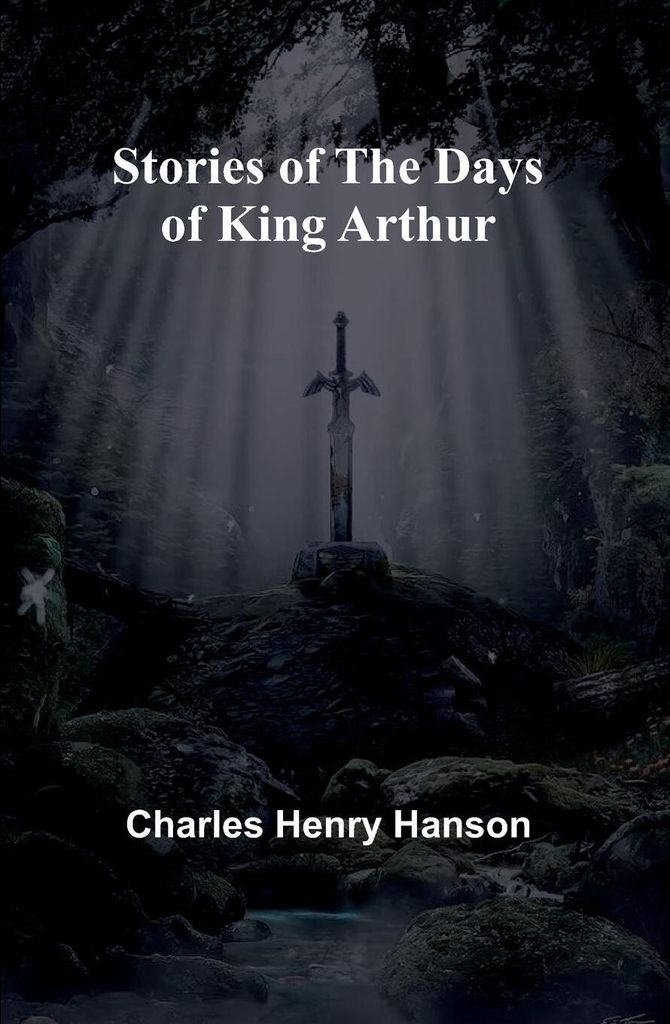 Stories of the Days of King Arthur
