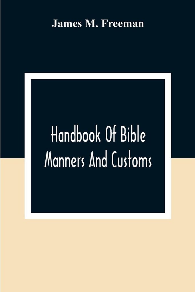 Handbook Of Bible Manners And Customs