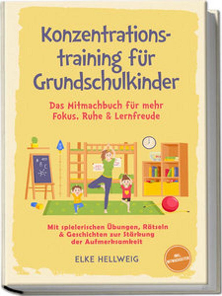 Konzentrationstraining für Grundschulkinder: Das Mitmachbuch für mehr Fokus, Ruhe & Lernfreude - mit spielerischen Übungen, Rätseln & Geschicht...