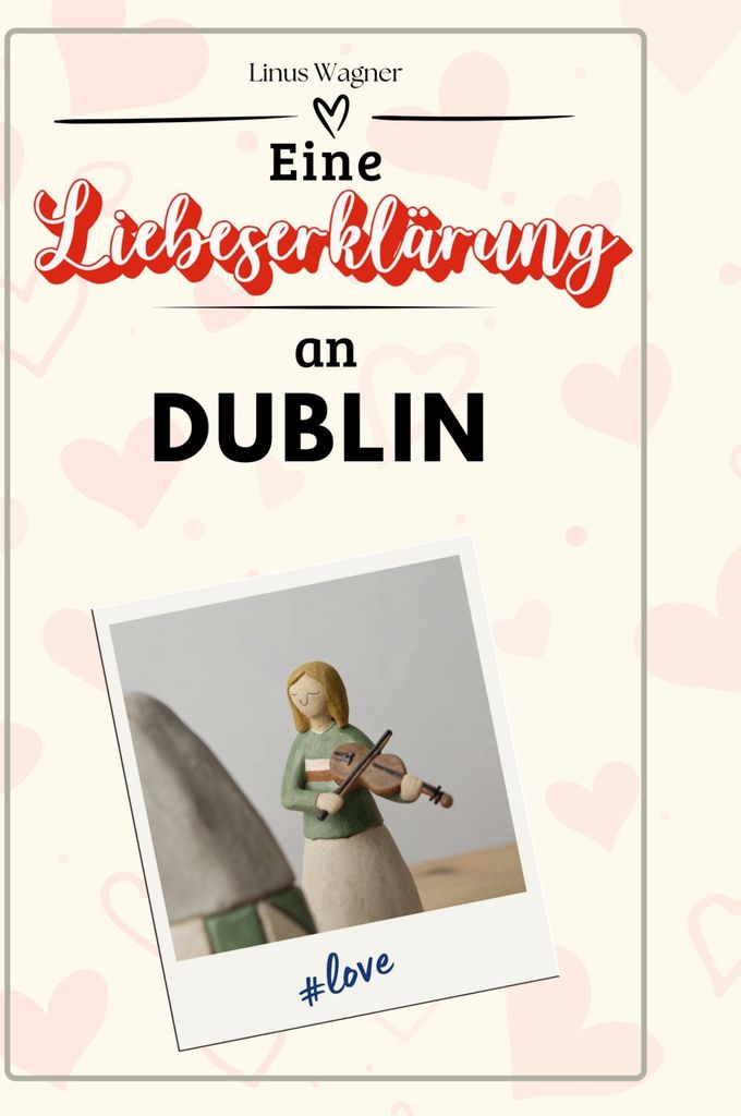 Eine Liebeserklärung an Dublin
