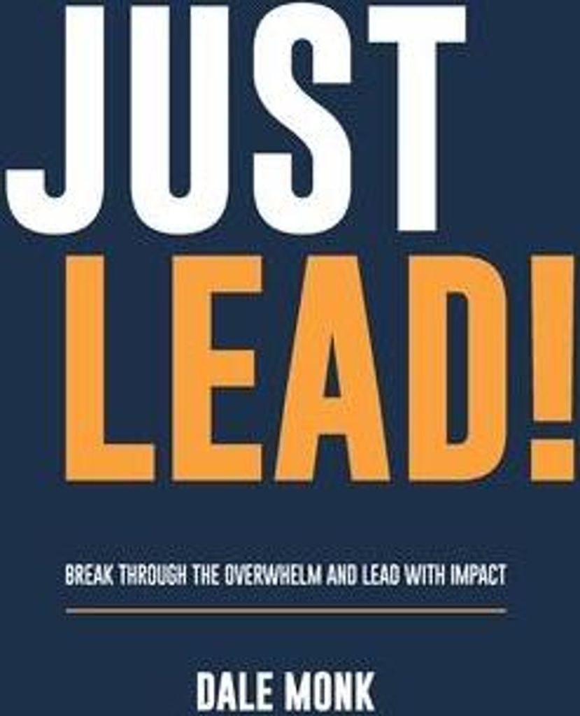 Just Lead!: Break Through The Overwhelm – Lingua: Inglese