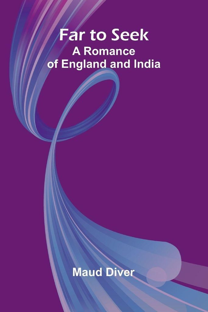 Far to Seek; A Romance of England and India