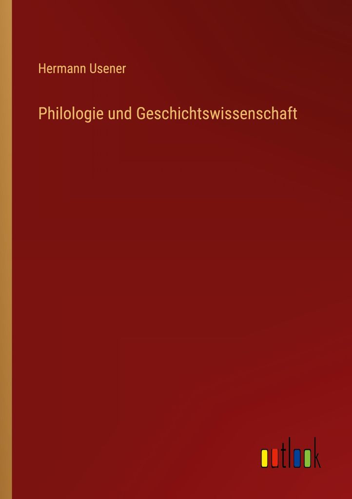 Philologie und Geschichtswissenschaft