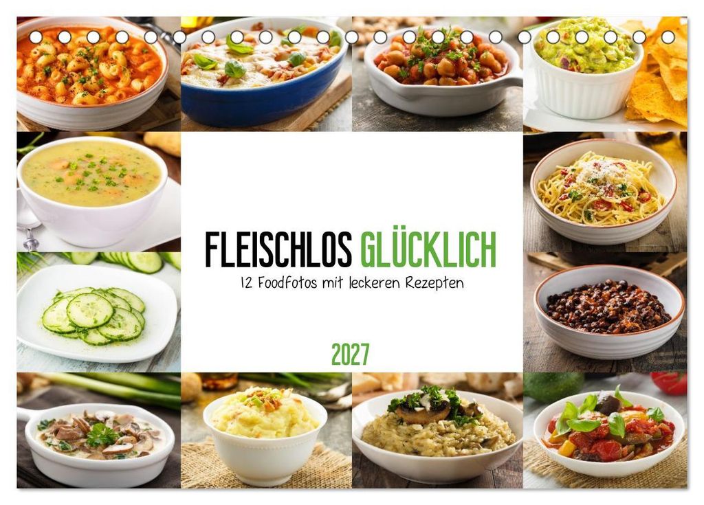 Fleischlos glücklich - 12 Foodfotos mit leckeren Rezepten (Tischkalender 2027 DIN A5 quer), CALVENDO Monatskalender