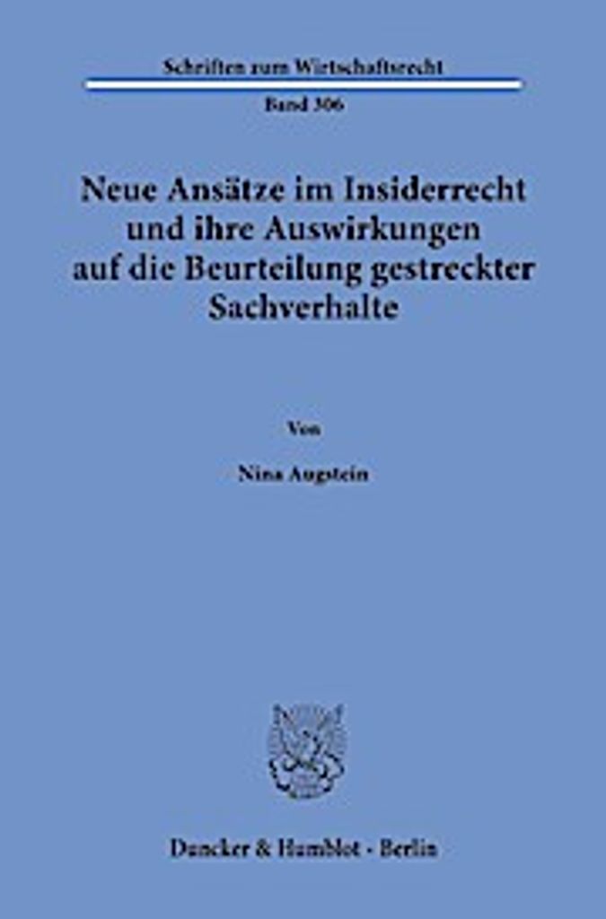Neue Ansätze im Insiderrecht und ihre Auswirkungen auf die Beurteilung gestreckter Sachverhalte
