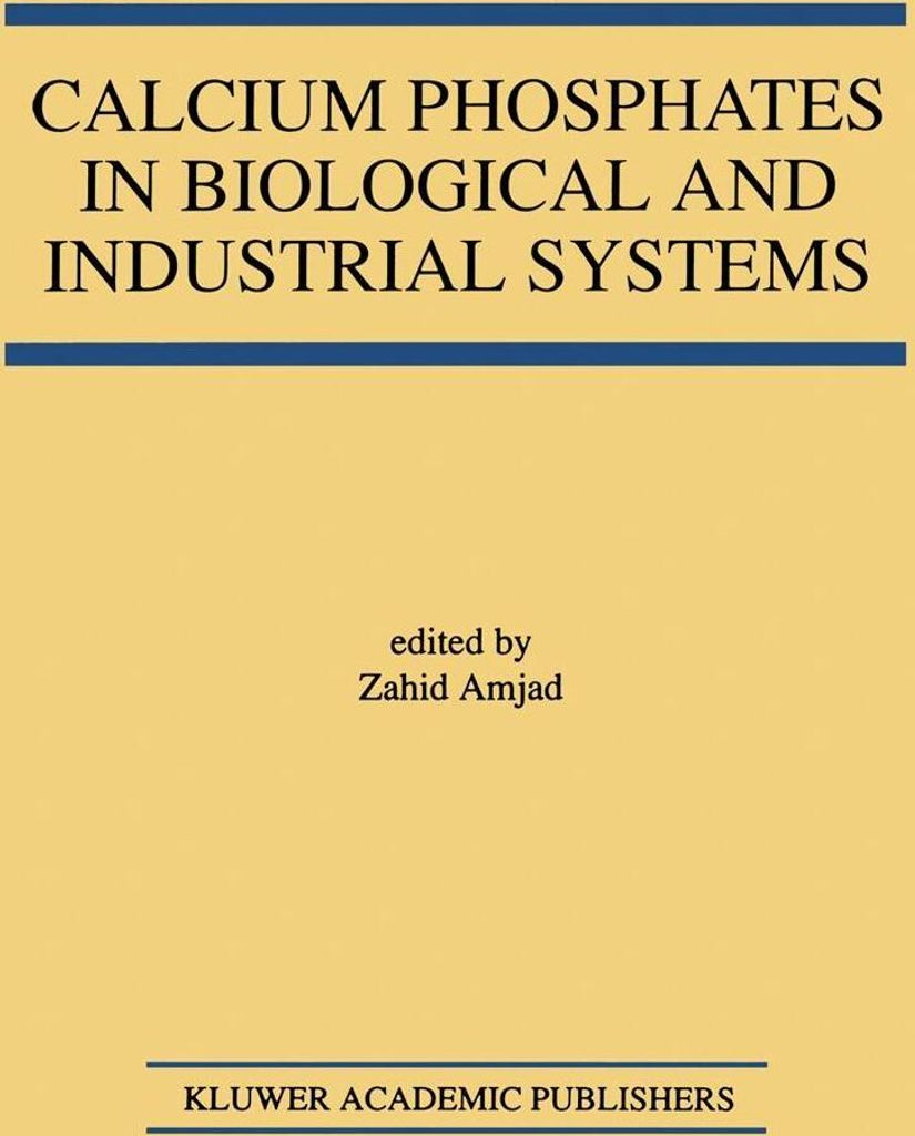 Calcium Phosphates in Biological and Industrial Systems