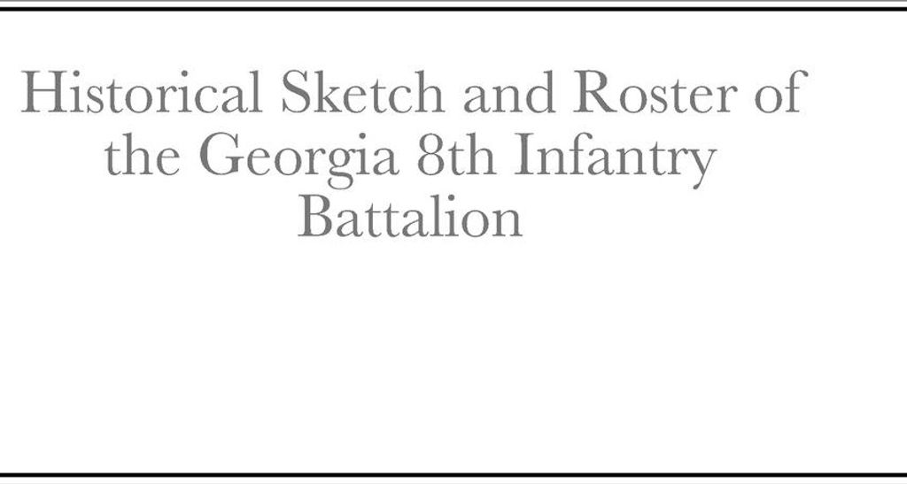 Historical Sketch and Roster of the Georgia 8th Infantry Battalion
