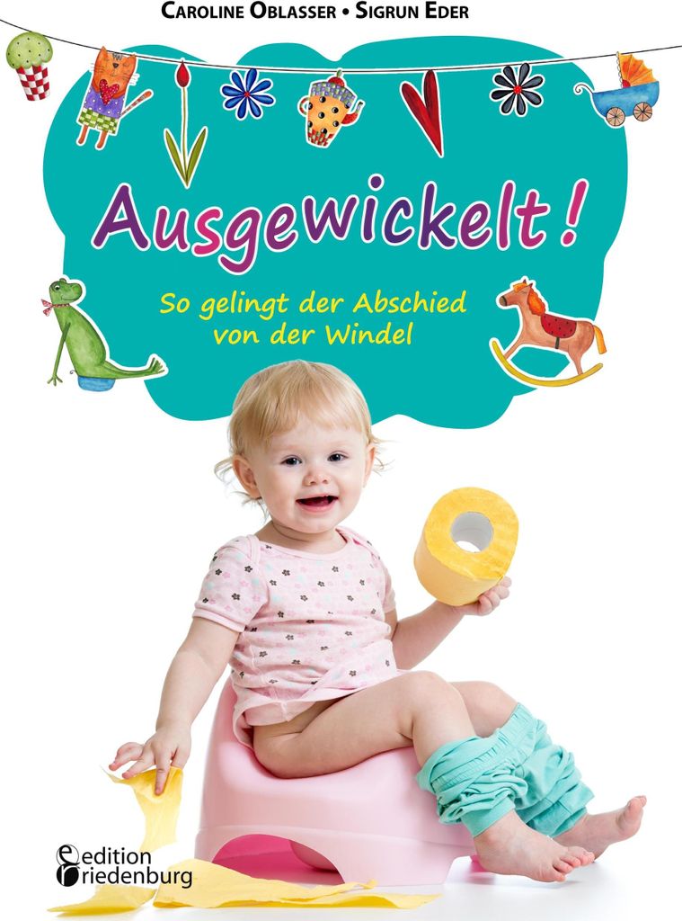 Ausgewickelt! So gelingt der Abschied von der Windel