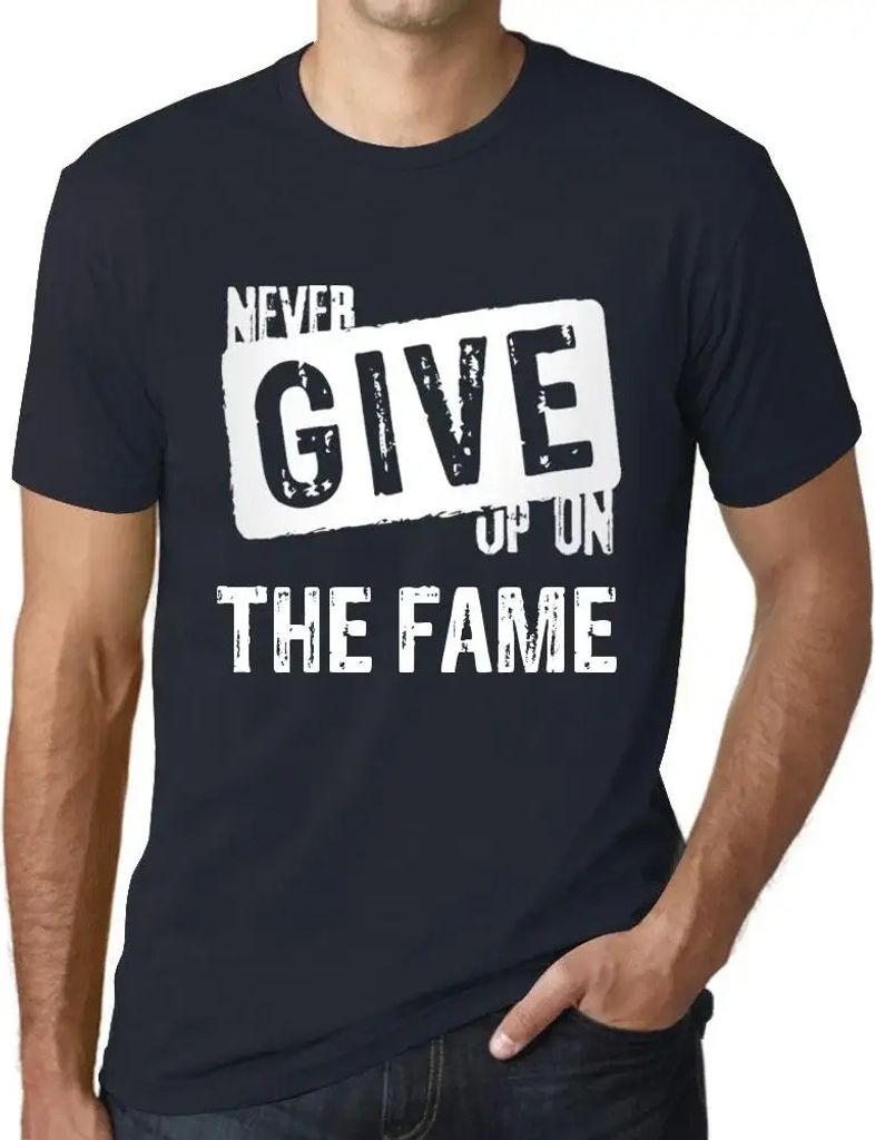 Herren Grafik T-Shirt Niemals den Ruhm aufgeben – Never Give Up On The Fame – Öko-Verantwortlich Vintage Jahrgang Kurzarm Lustige Druck Geburt...