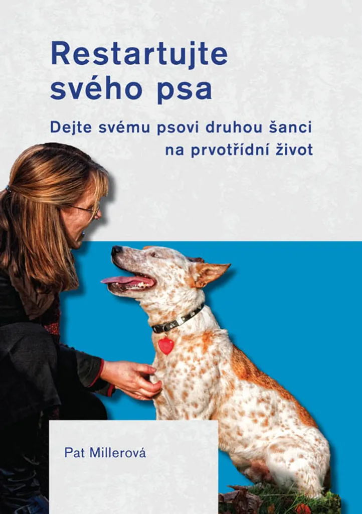 Restartujte svého psa de Pat Miller : Guide de rééducation canine positif