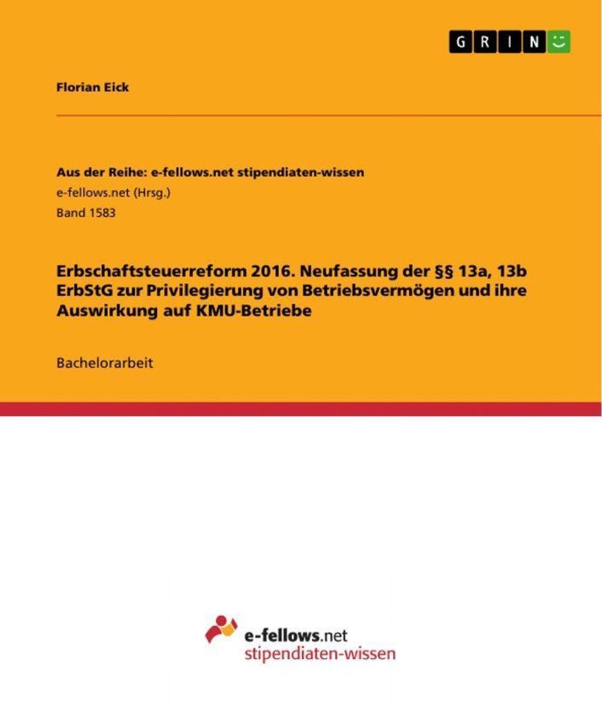 Erbschaftsteuerreform 2016. Neufassung der §§ 13a, 13b ErbStG zur Privilegierung von Betriebsvermögen und ihre Auswirkung auf KMU-Betriebe