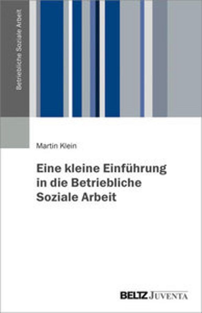 Eine kleine Einführung in die Betriebliche Soziale Arbeit