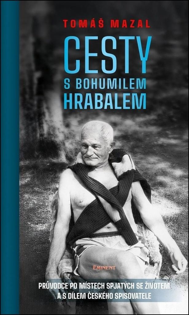 Cesty s Bohumilem Hrabalem | Tomáš Mazal