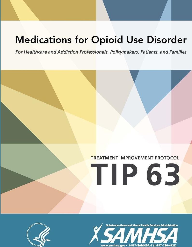 Medications for Opioid Use Disorder - Treatment Improvement Protocol (Tip 63)