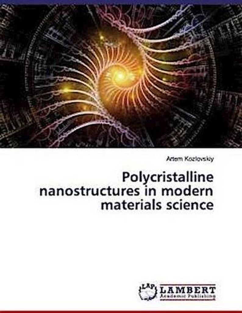Kozlovskiy, A: Polycristalline nanostructures in modern mate