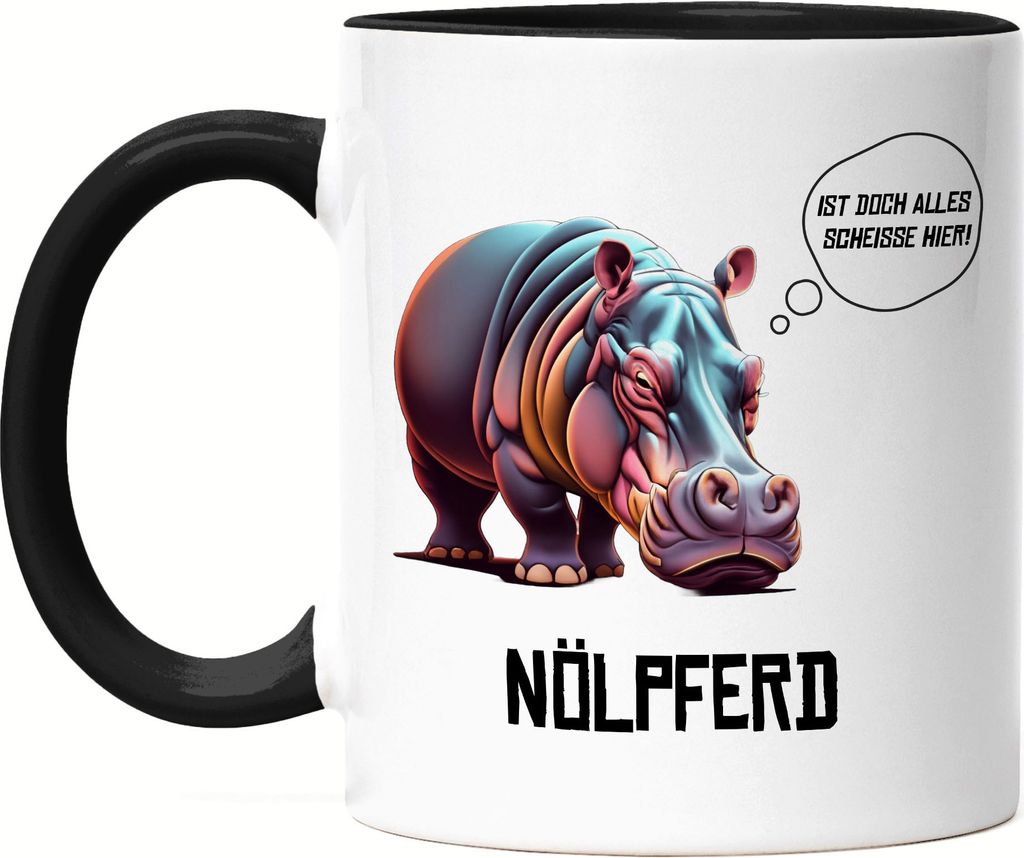 Nölpferd Ist doch alles scheiße hier Tasse Schwarz Wortwitz Sarkasmus Genervt Arbeit Büro