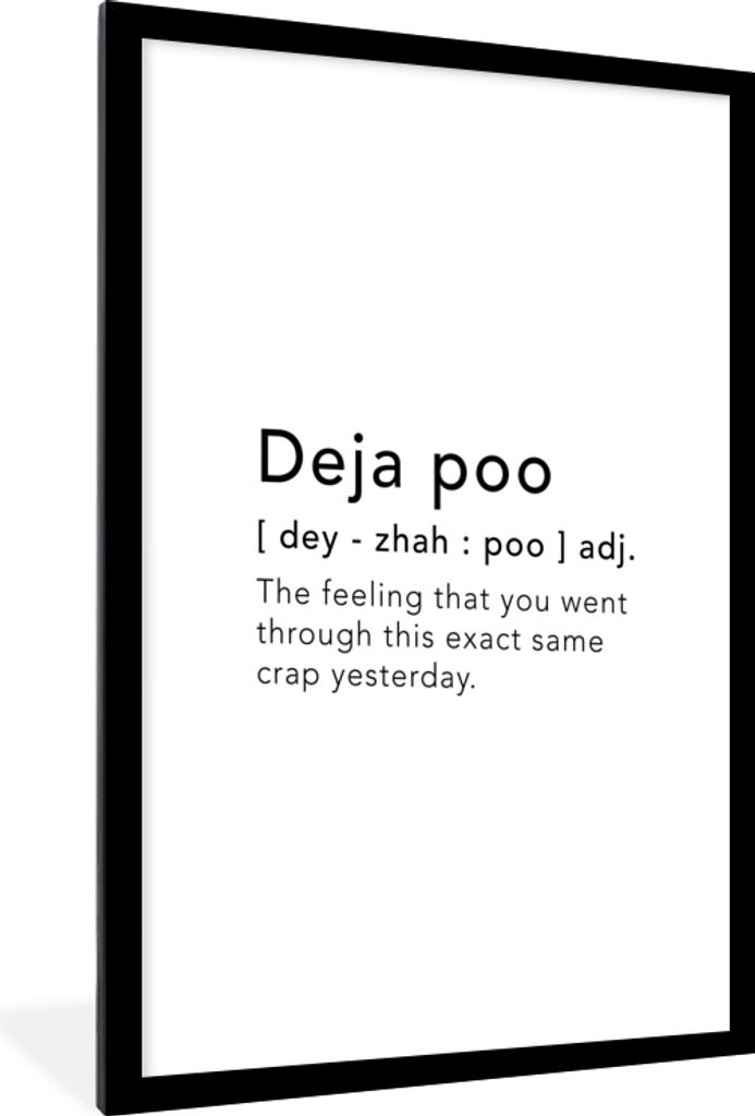 MuchoWow Gerahmtes Poster Sprichwörter - Zitate - Das Gefühl, dass du gestern genau denselben Mist erlebt hast - Poop 60x90 cm - Poster mit Sch...