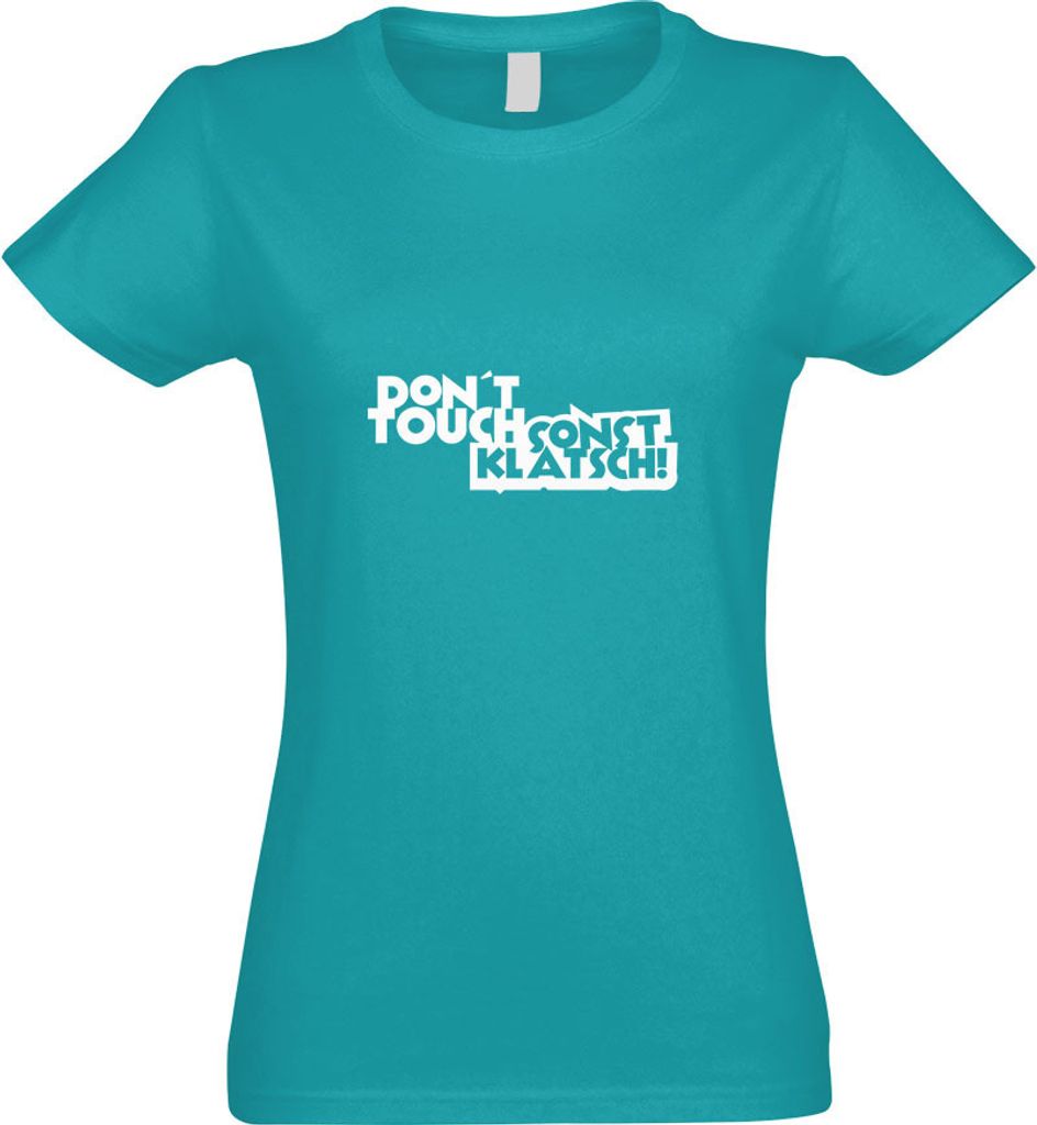 Kiwistar - T-Shirt tailliert - Damen - türkis - Dont Touch! Sonst klatsch! - mit Motiv Bedruckt - Funshirt Design - Sport - Freizeit - Damen - XXL