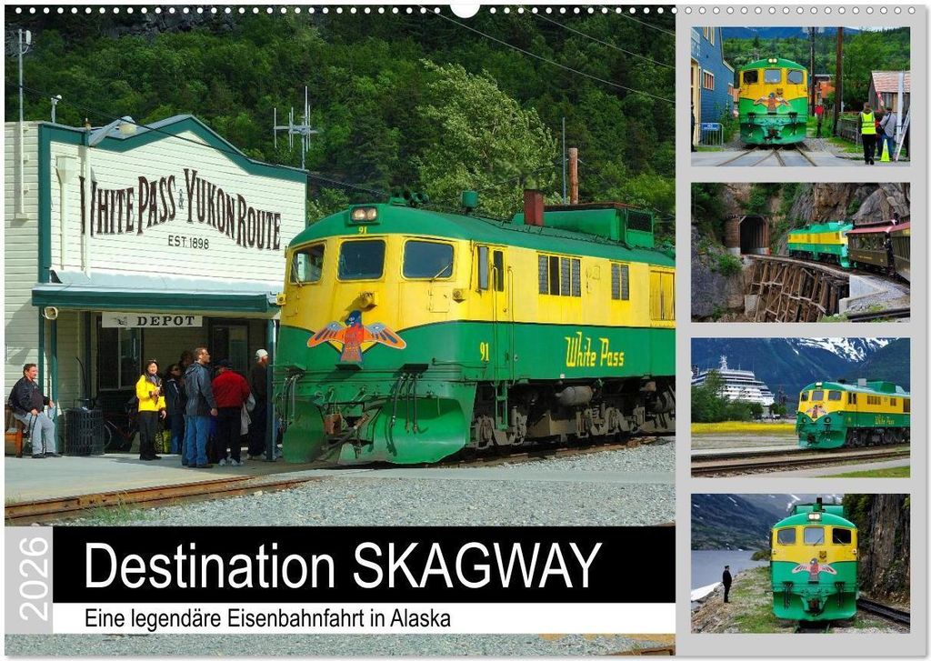 Destination SKAGWAY - Eine legendäre Eisenbahnfahrt in Alaska (Wandkalender 2026 DIN A2 quer), CALVENDO Monatskalender