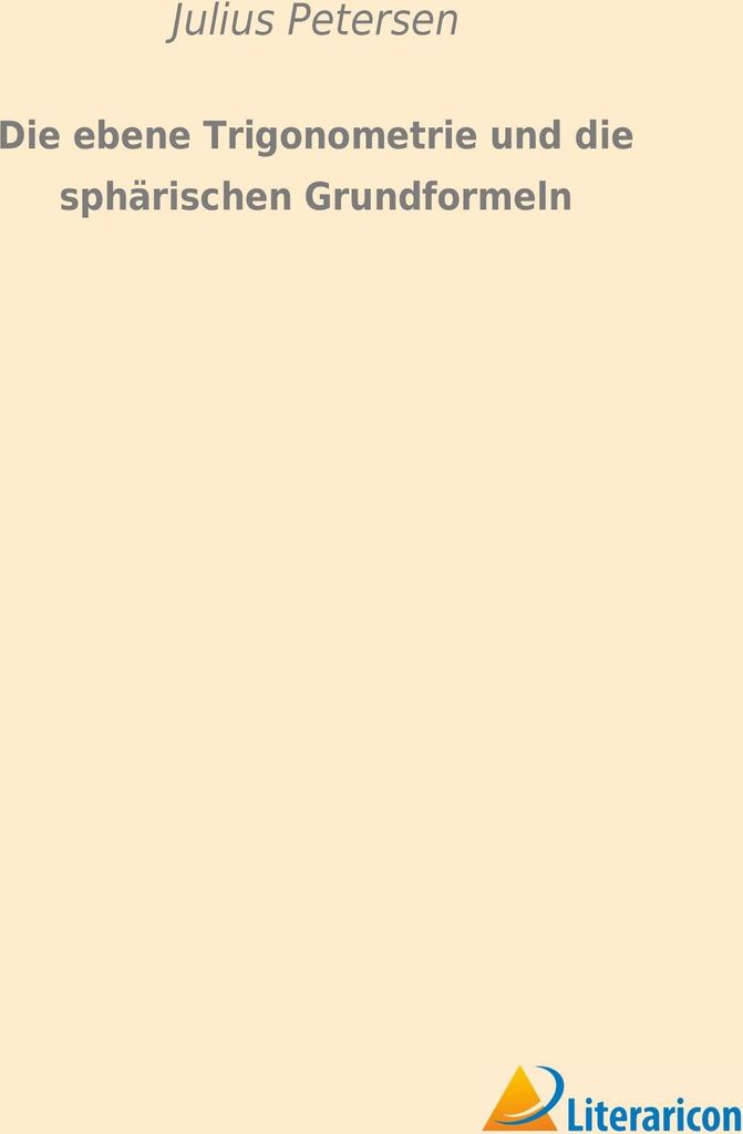 Die ebene Trigonometrie und die sphärischen Grundformeln
