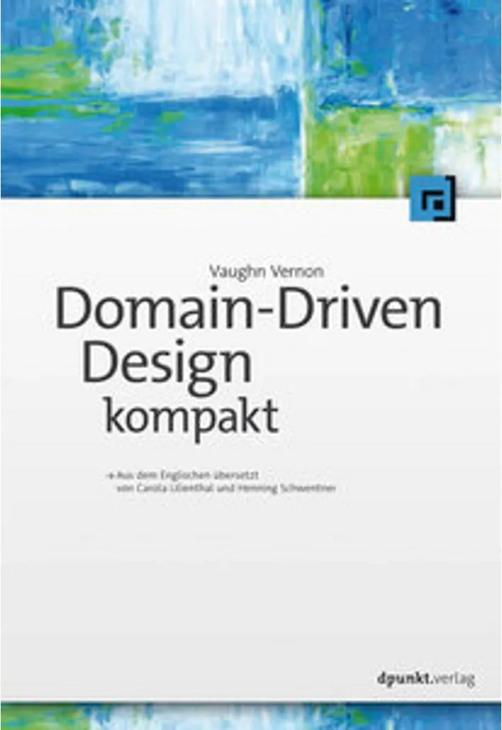 Domain-Driven Design kompakt : Finissez-en avec le code complexe en DDD