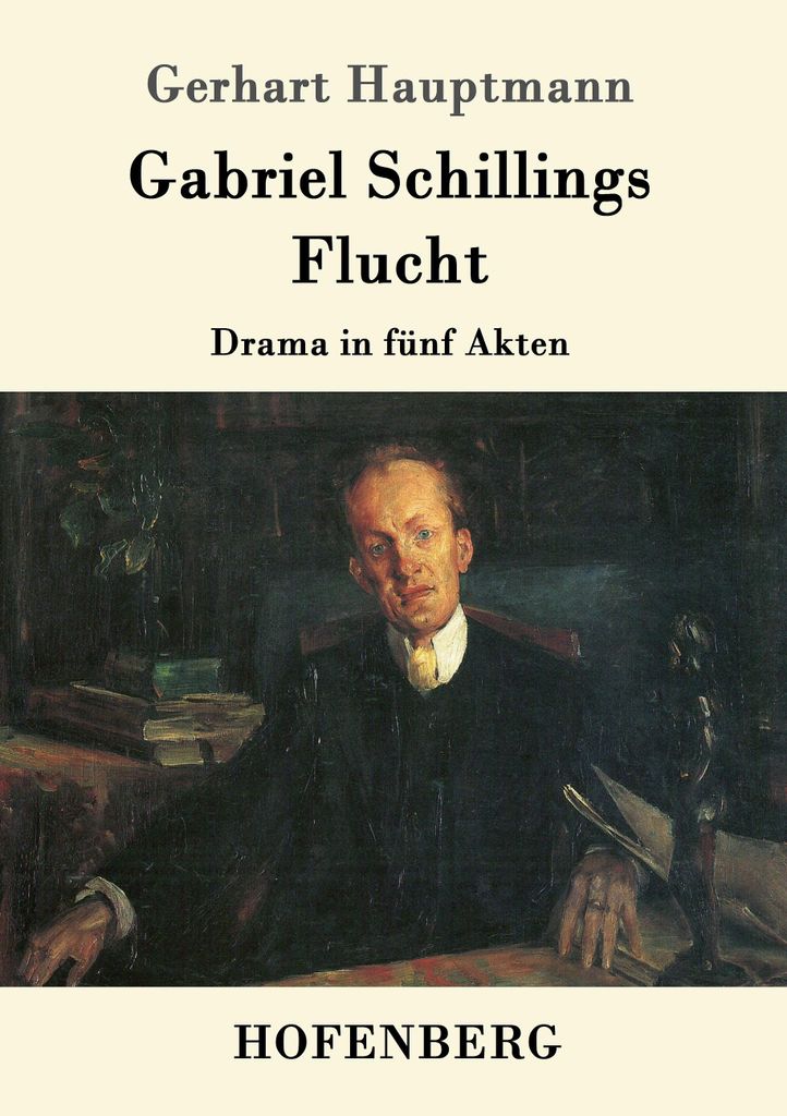 Gabriel Schillings Flucht: Drama in fünf Akten