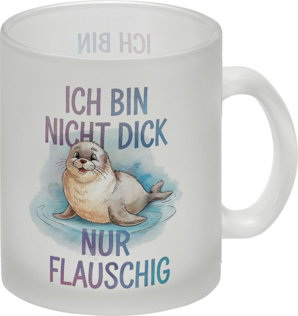 Flauschige Robbe - Nicht dick nur flauschig Glas Tasse