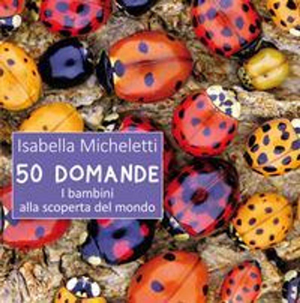 50 domande. I bambini alla scoperta del mondo