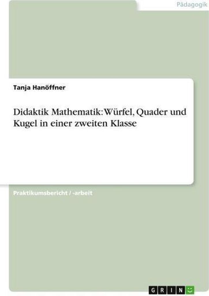 Didaktik Mathematik: Würfel, Quader und Kugel in einer zweiten Klasse