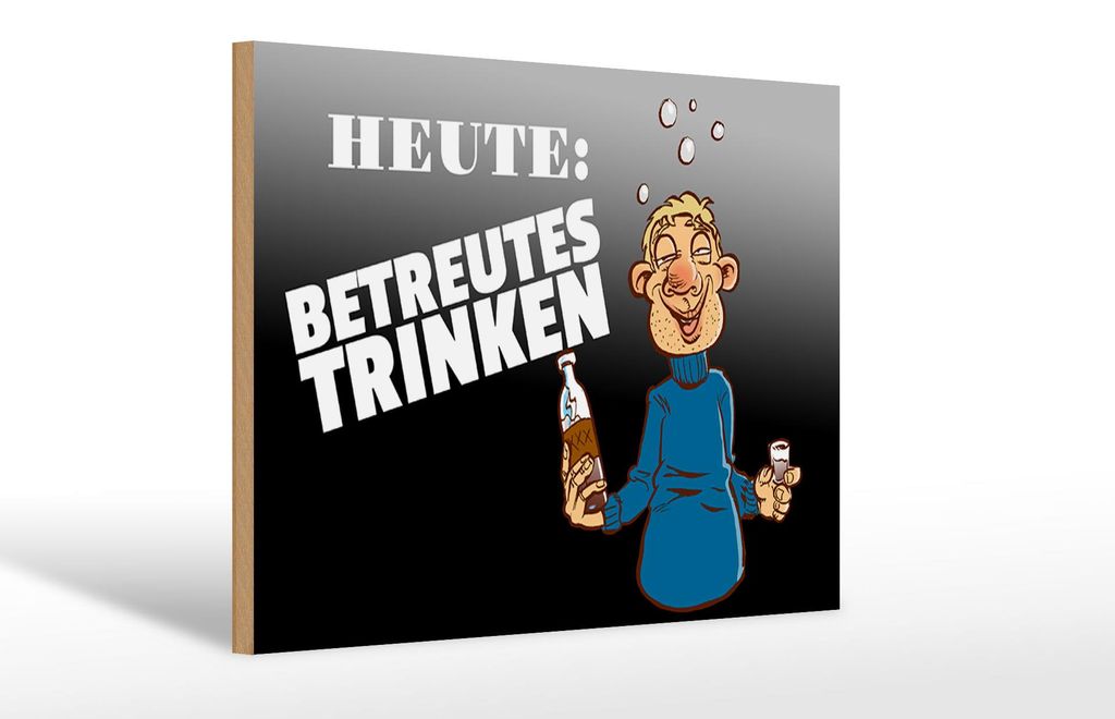 Holzschild Alkohol 30x20cm Heute Betreutes Trinken Produktbild 