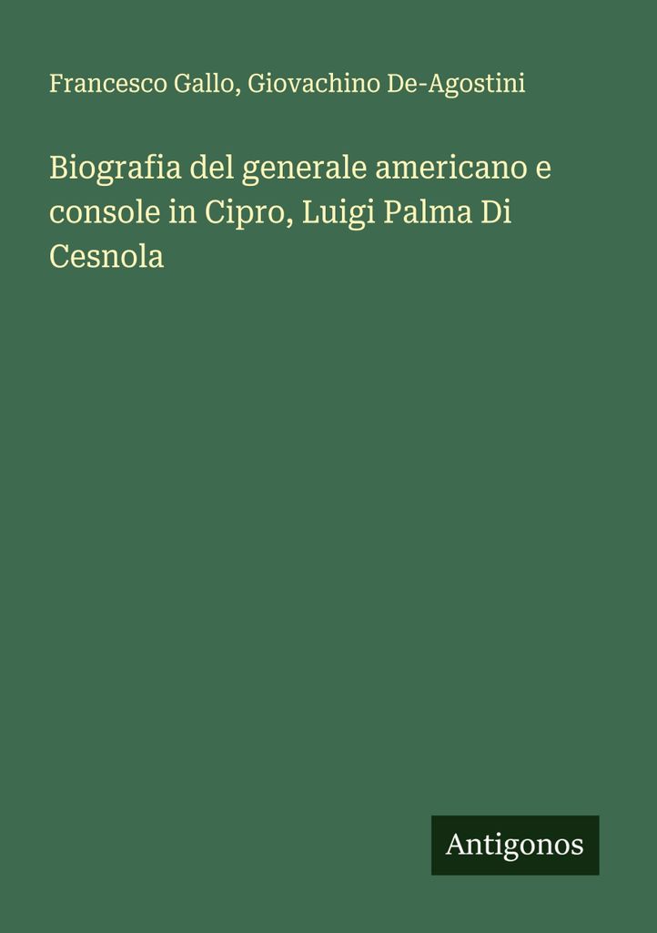 Biografie des amerikanischen Generals und Konsuls in Zypern, Luigi Palma Di Cesnola