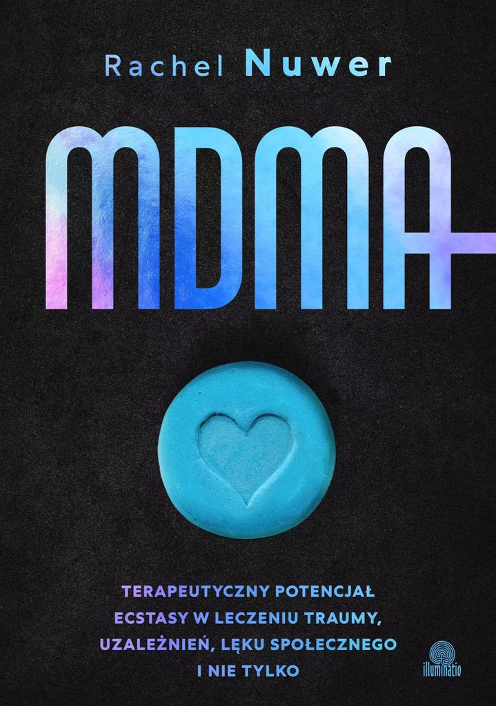 Illuminatio MDMA: Terapia traumy, uzależnień i lęku - Rachel Nuwer