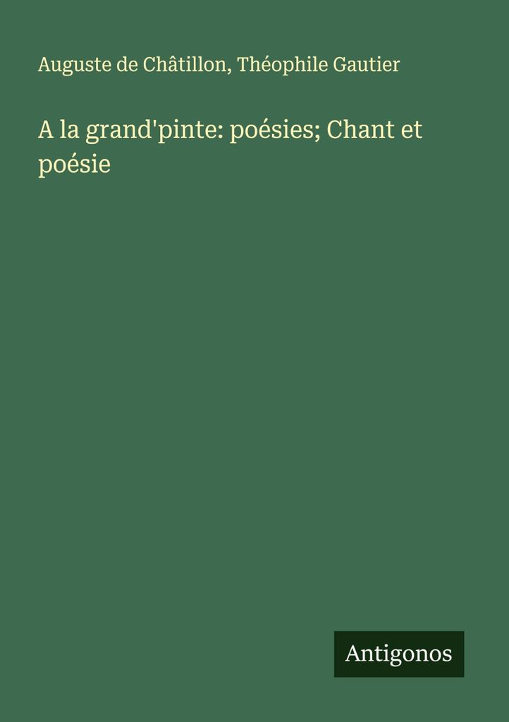 A la grand'pinte: Gedichte Gesang und Poesie