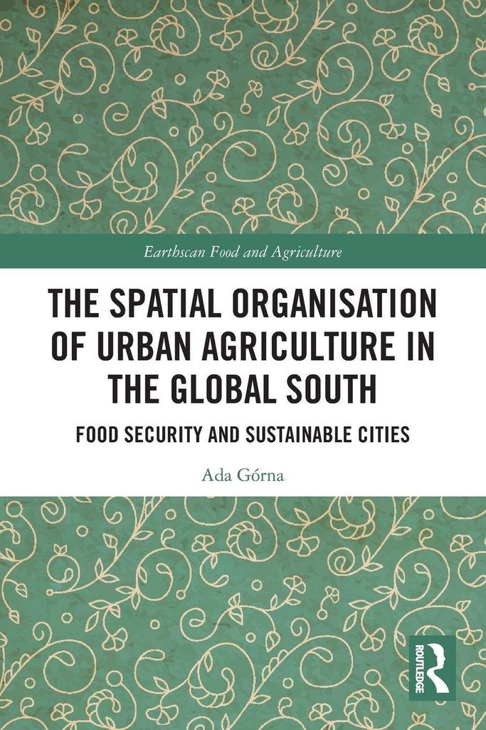 The Spatial Organisation of Urban Agriculture in the Global South