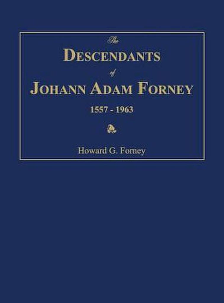 Die Nachkommen von Johann Adam Forney 1557–1963