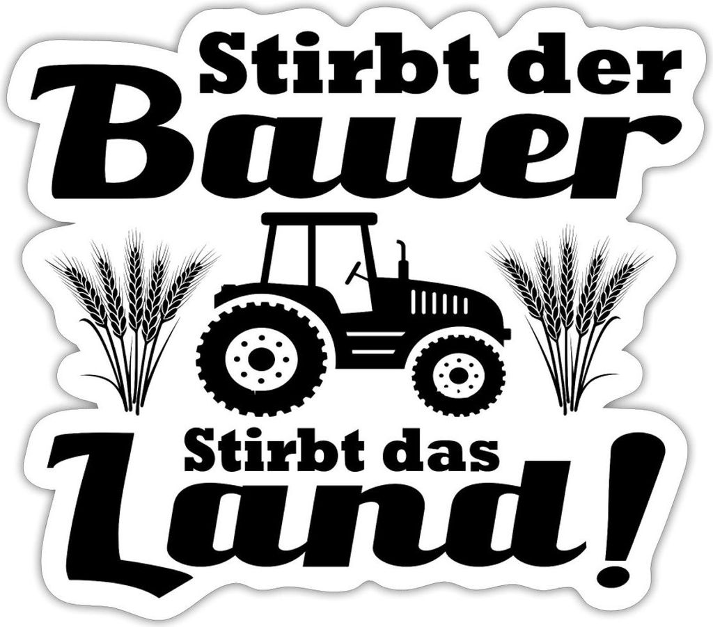 Spreadshirt Stirbt der Bauer stirbt das Land Statement Sticker Aufkleber, 10 x 10 cm, Mattweiß
