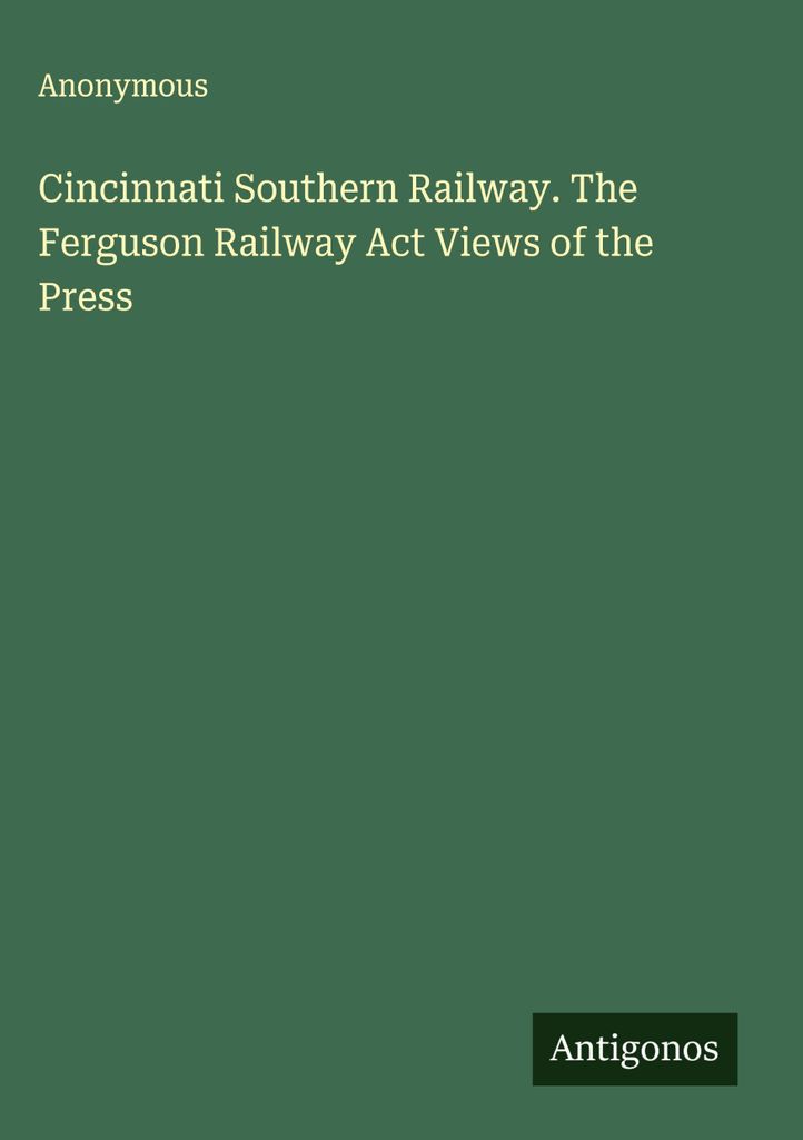 Cincinnati Southern Railway. Der Ferguson Railway Act Ansichten der Presse