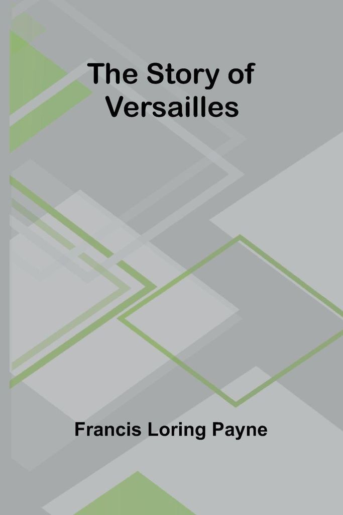 The Story of Versailles