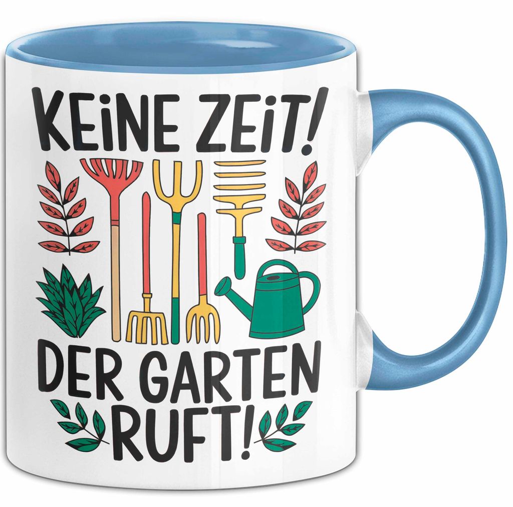 Garten Pflanzen Gärtner Tasse Geschenk Lustige Geschenkidee Spruch Keine Zeit Der Garten Ruft (Blau)