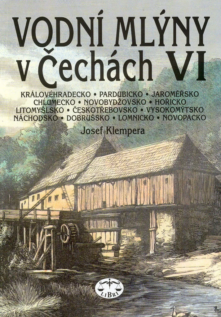 Vodní mlýny v Čechách VI Josef Klempera : Guide des Moulins de Bohême