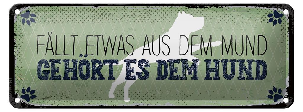 Blechschild Spruch 27x10 cm Aus dem Mund gehört dem Hund Schild