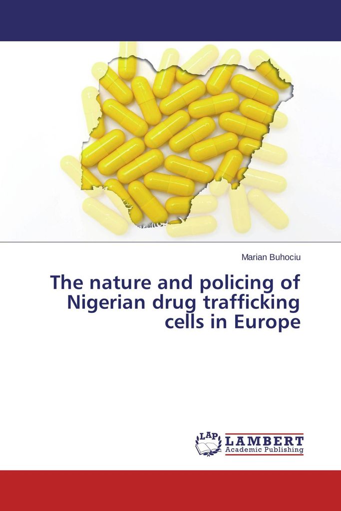 The nature and policing of Nigerian drug trafficking cells in Europe