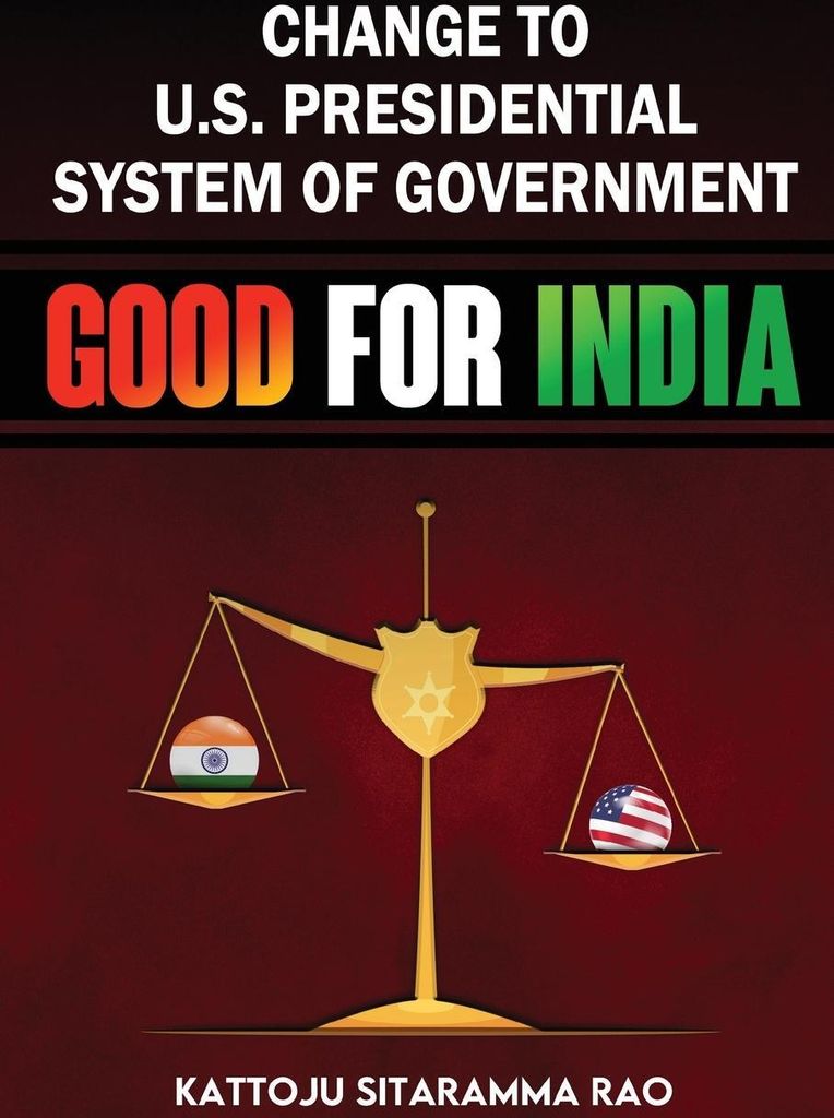 Change to US Presidential System of Government - Good for India