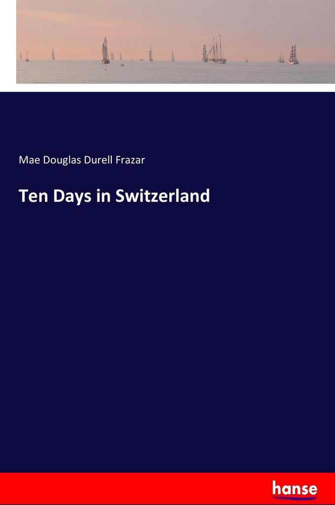 Ten Days in Switzerland
