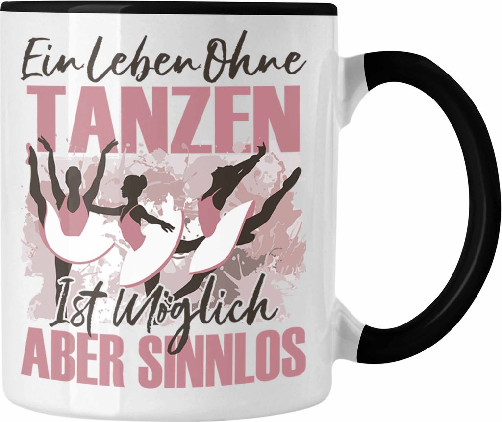 Trendation - Tänzerin Tasse Geschenk Spruch Ballett Tanten Geschenkidee Ein Leben Ohne Tanzen (Schwarz)
