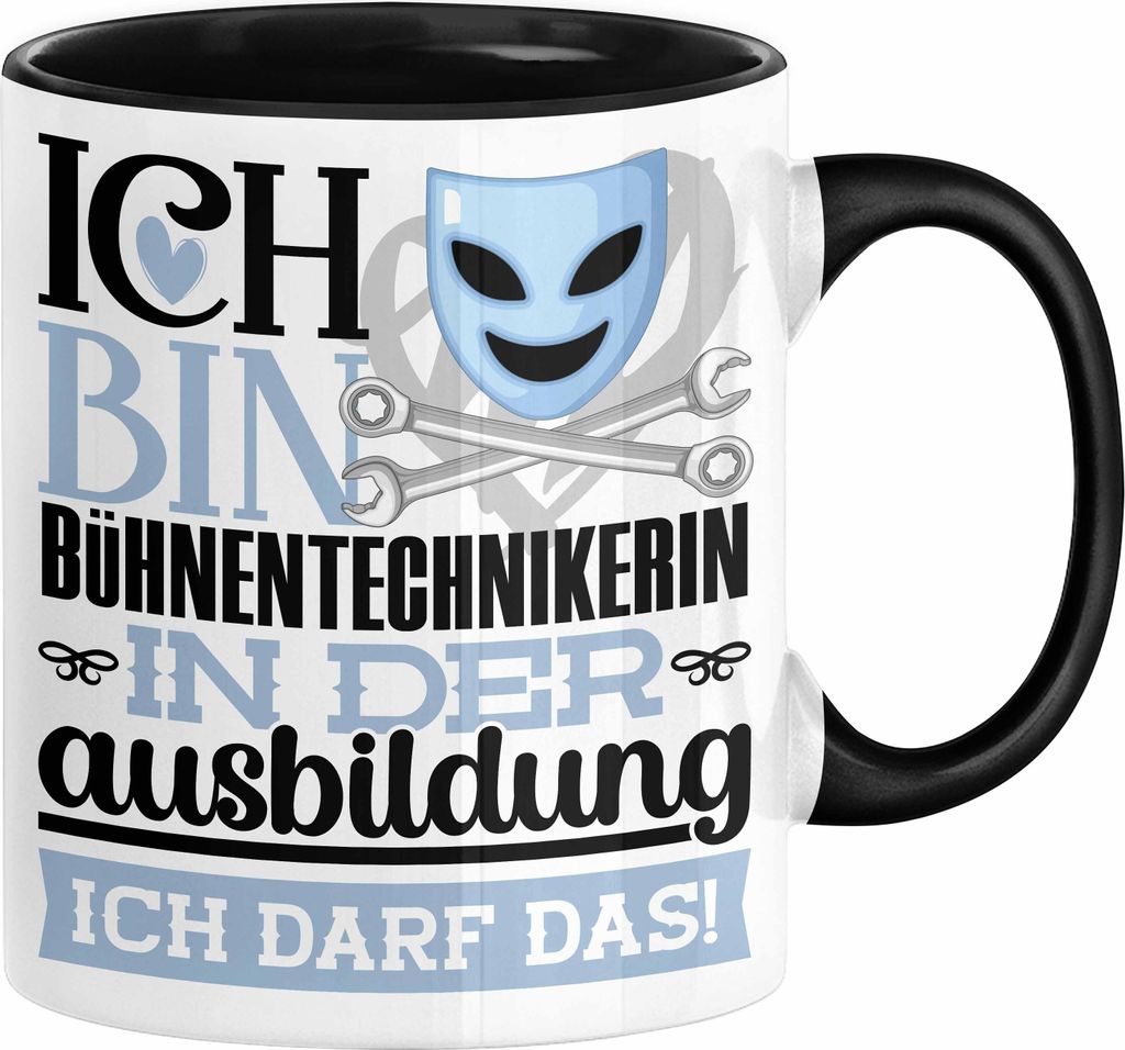 Bühnentechnikerin Ausbildung Start Geschenk Tasse Ich Bin Bühnentechnikerin In Der Ausbildung Ich Darf Das Kaffee-Becher Geschenkidee (Schwarz)
