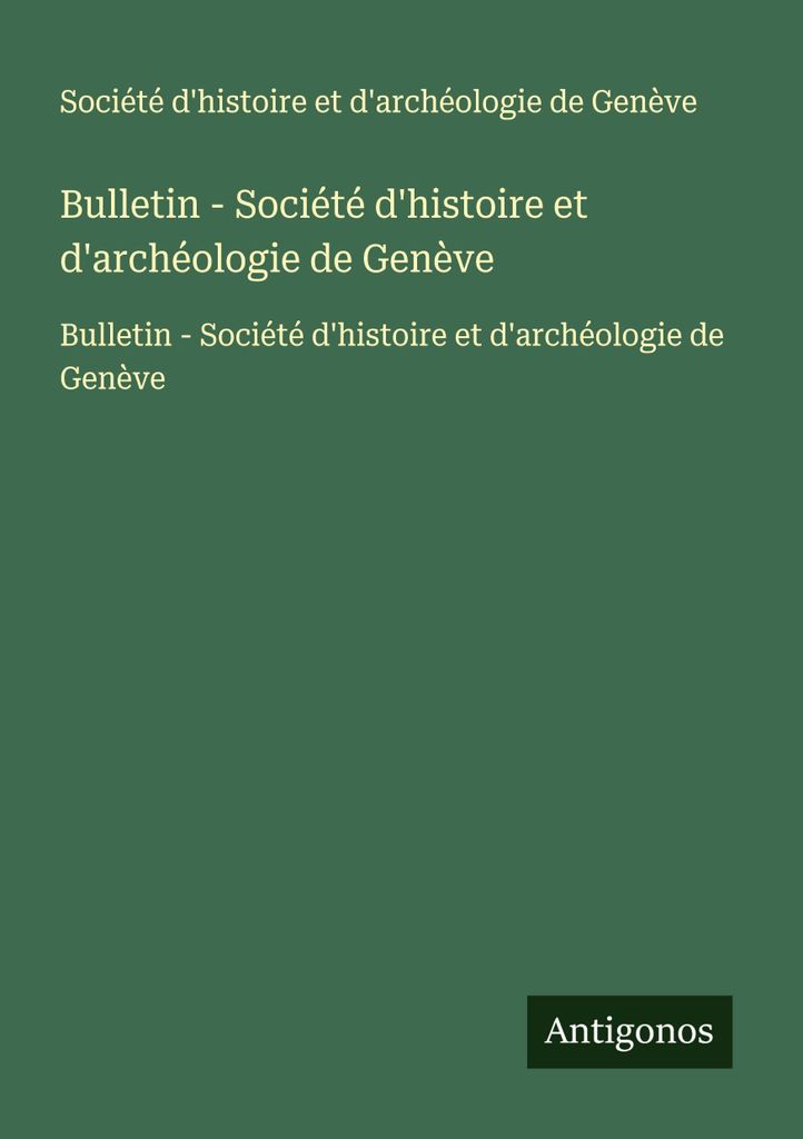 Bulletin - Société d'histoire et d'archéologie de Genève